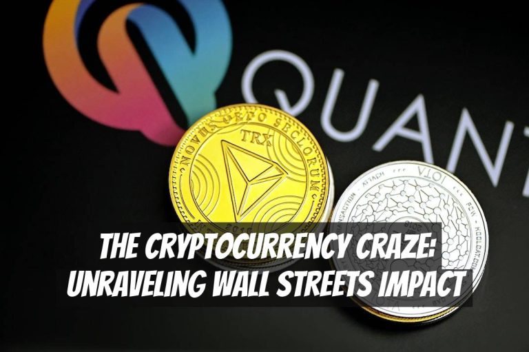 The Cryptocurrency Craze: Unraveling Wall Streets Impact
