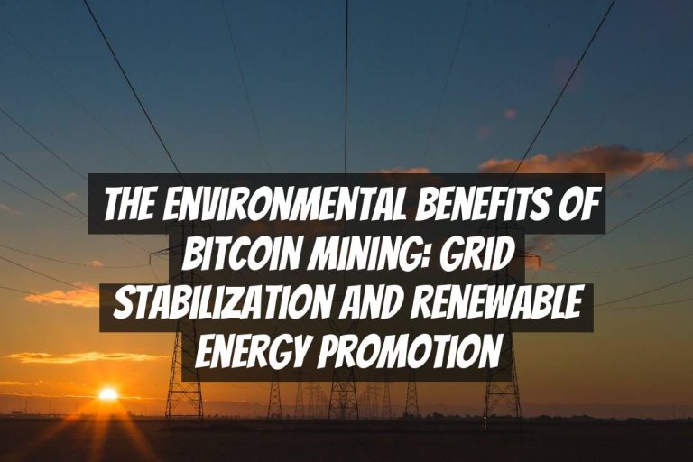 The Environmental Benefits of Bitcoin Mining: Grid Stabilization and Renewable Energy Promotion