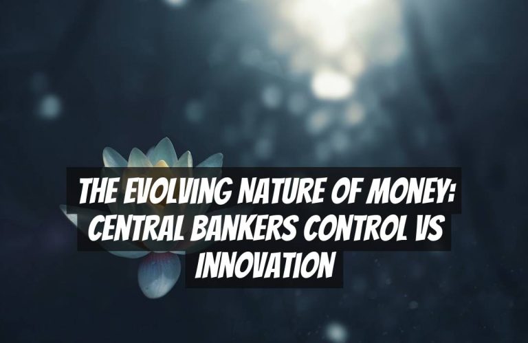 The Evolving Nature of Money: Central Bankers Control vs Innovation
