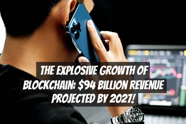 The Explosive Growth of Blockchain: $94 Billion Revenue Projected by 2027!