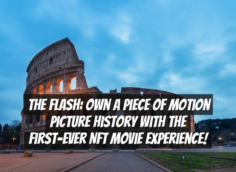 The Flash: Own a Piece of Motion Picture History with the First-Ever NFT Movie Experience!