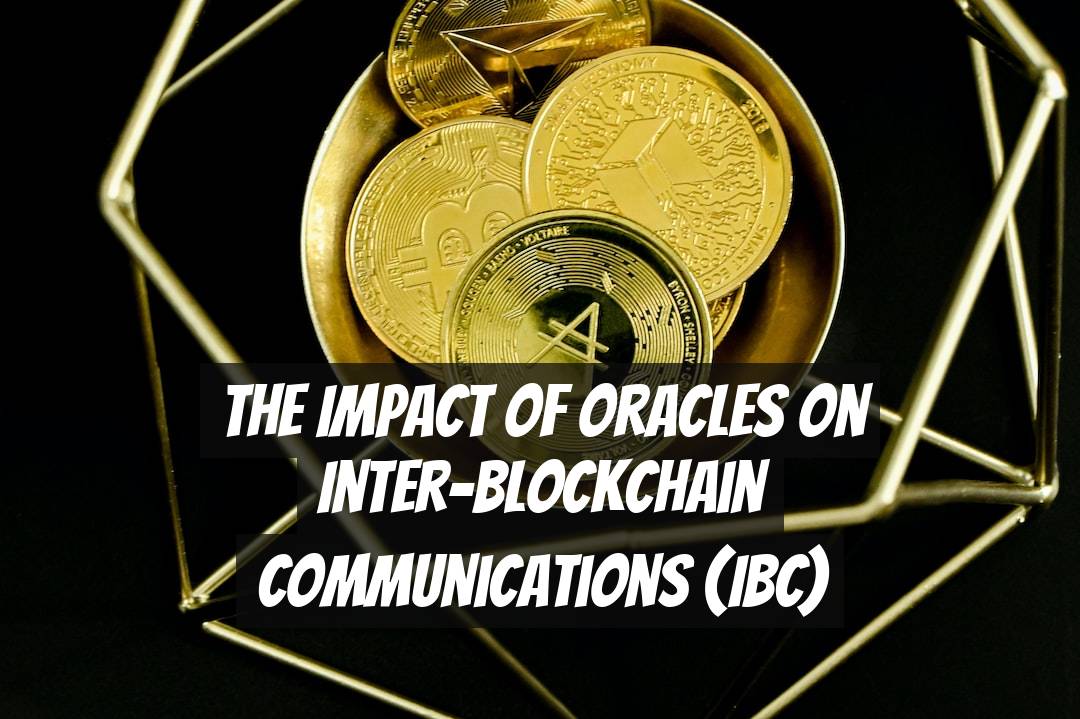 The Impact of Oracles on Inter-Blockchain Communications (IBC)