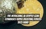 The Intriguing AI Crypto Gem: Coinbases Ripple Delisting Forces SECs Hand