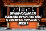 The Mind-Boggling Rise: tradecurves Unpredictable Surge in Shiba Inu and Chiliz Market – Article 1