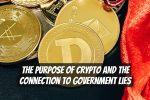 The Purpose of Crypto and the Connection to Government Lies