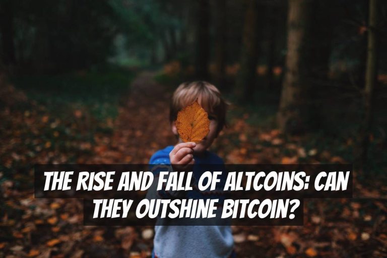The Rise and Fall of Altcoins: Can They Outshine Bitcoin?