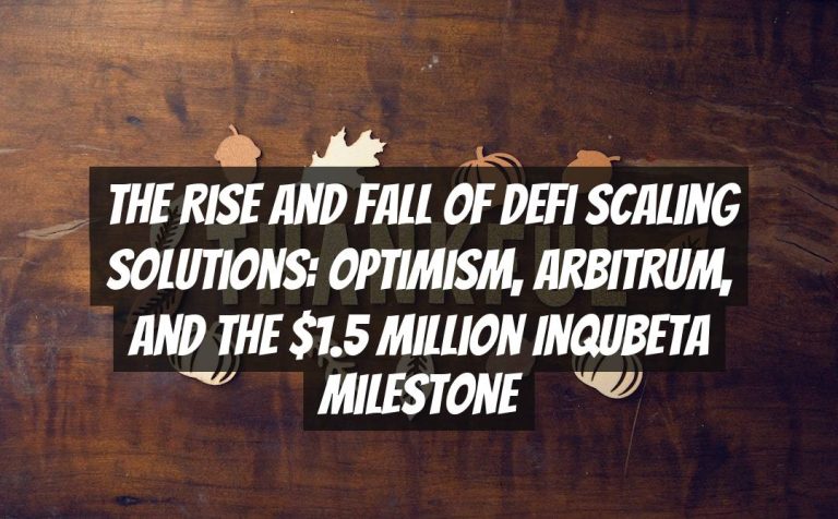The Rise and Fall of DeFi Scaling Solutions: Optimism, Arbitrum, and the $1.5 Million InQubeta Milestone