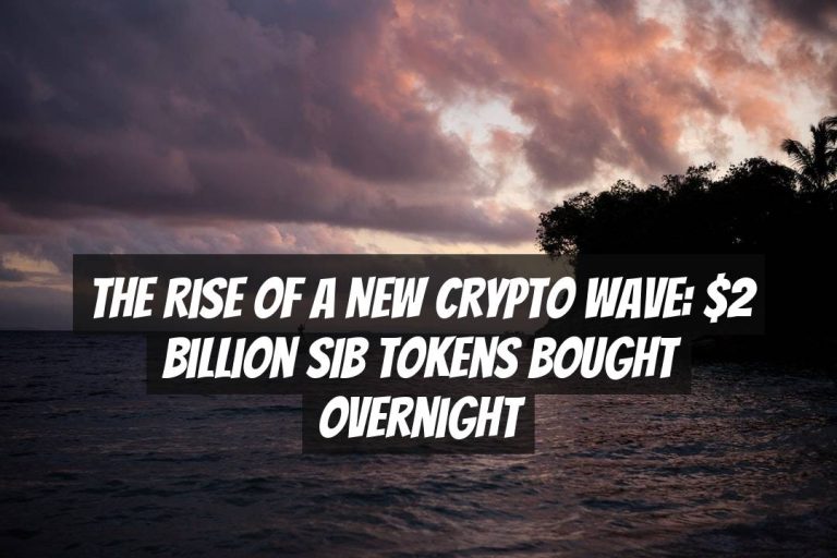 The Rise of a New Crypto Wave: $2 Billion SIB Tokens Bought Overnight