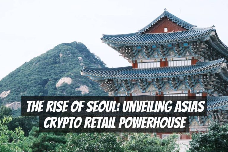 The Rise of Seoul: Unveiling Asias Crypto Retail Powerhouse