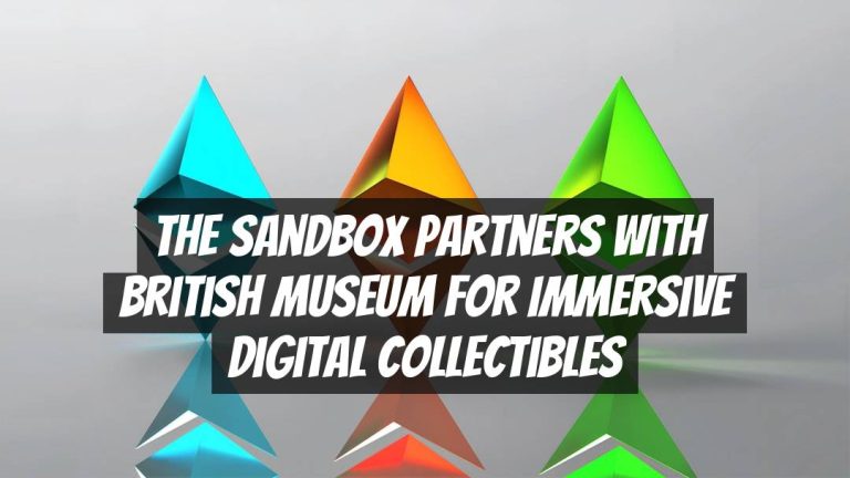 The Sandbox Partners with British Museum for Immersive Digital Collectibles