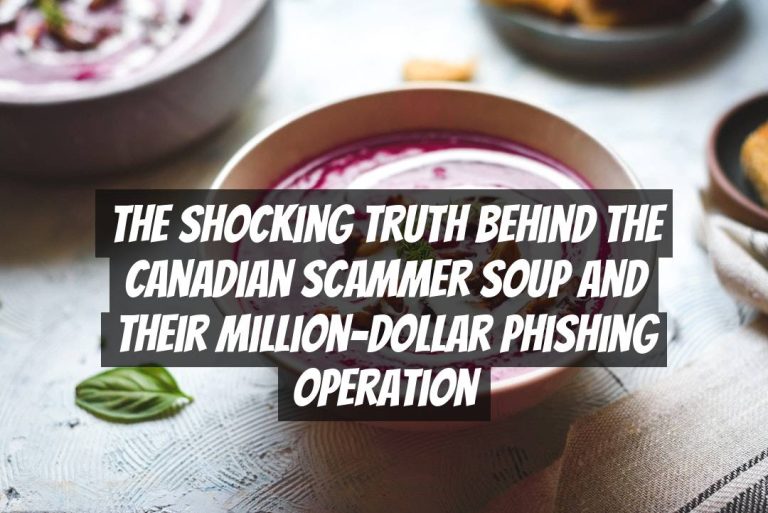 The Shocking Truth Behind the Canadian Scammer Soup and Their Million-Dollar Phishing Operation