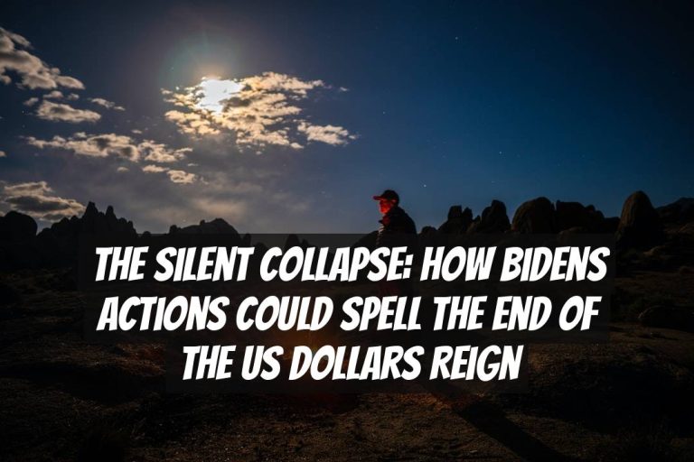 The Silent Collapse: How Bidens Actions Could Spell the End of the US Dollars Reign