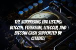 The Surprising EDX Listing: Bitcoin, Ethereum, Litecoin, and Bitcoin Cash Supported by Citadel!