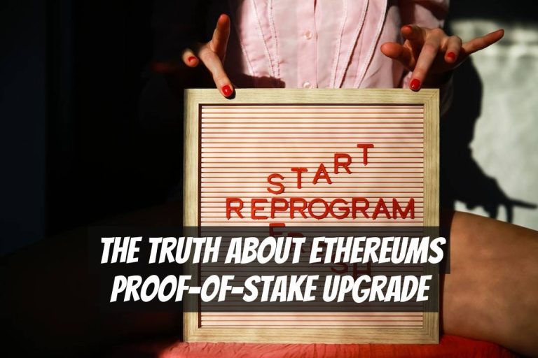 The Truth About Ethereums Proof-of-Stake Upgrade