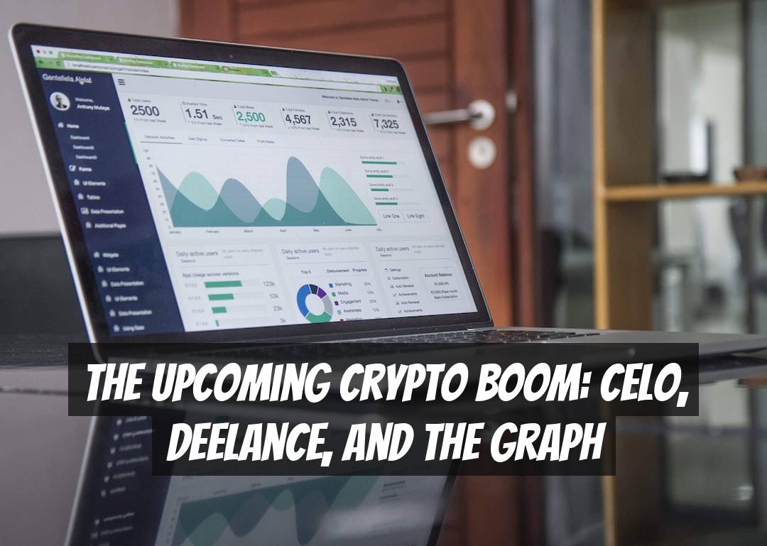 The Upcoming Crypto Boom: Celo, Deelance, and The Graph
