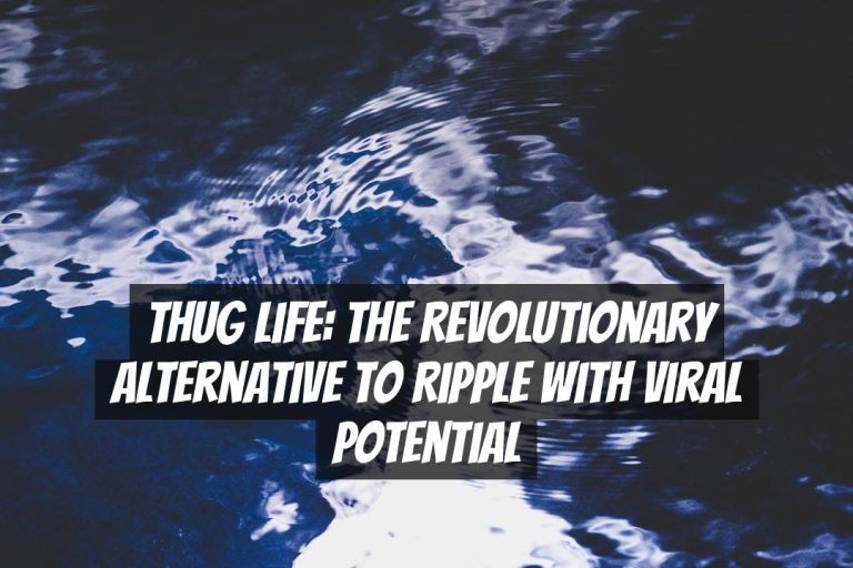 Thug Life: The Revolutionary Alternative to Ripple with Viral Potential