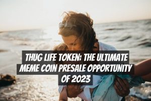Thug Life Token: The Ultimate Meme Coin Presale Opportunity of 2023