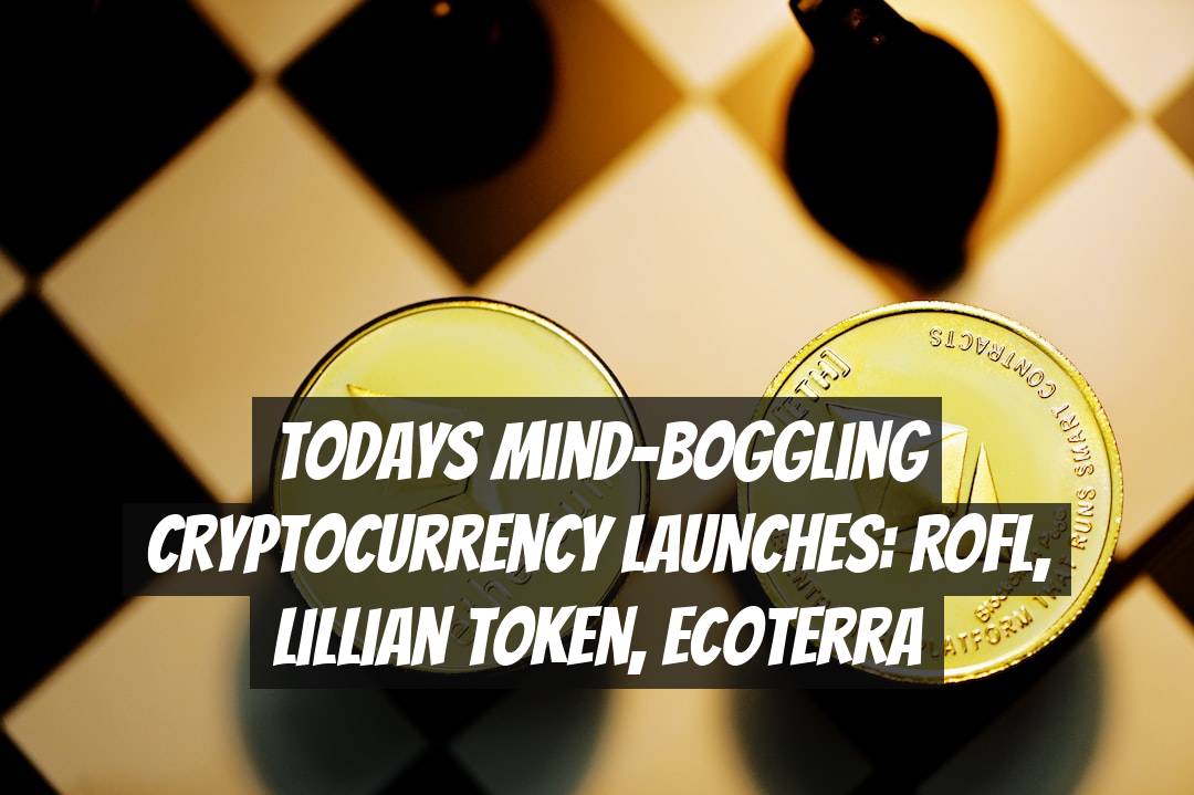 Todays Mind-Boggling Cryptocurrency Launches: ROFL, Lillian Token, Ecoterra