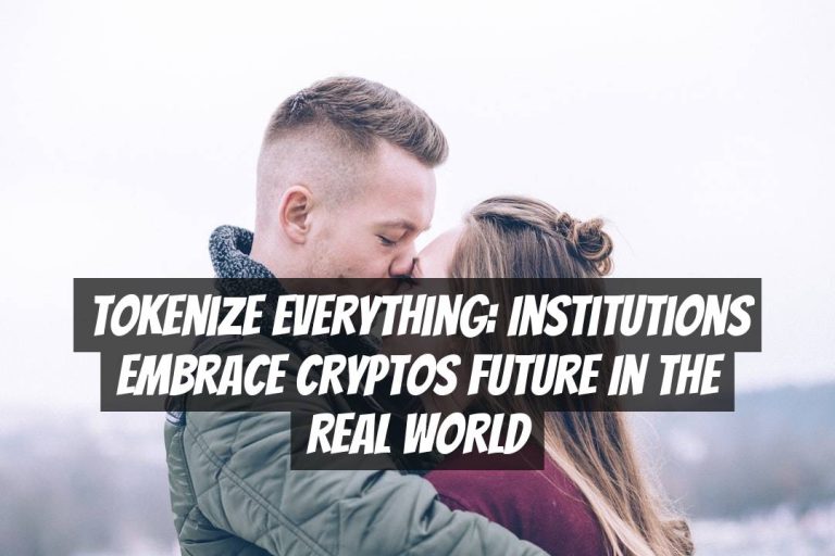 Tokenize Everything: Institutions Embrace Cryptos Future in the Real World