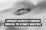 Tokenized Securities Standard: Unveiling the Ultimate Makeover!