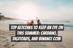 Top Altcoins to Keep an Eye on this Summer: Cardano, DigiToads, and Binance Coin