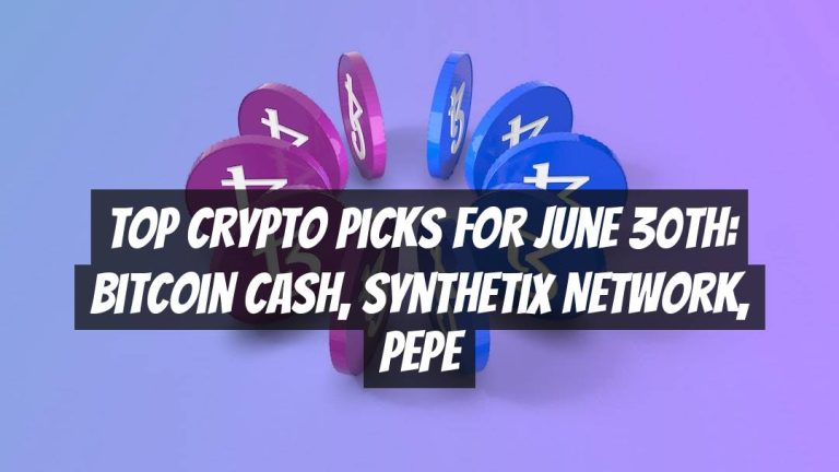 Top Crypto Picks for June 30th: Bitcoin Cash, Synthetix Network, Pepe