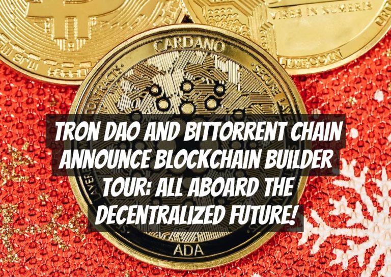 Tron DAO and BitTorrent Chain Announce Blockchain Builder Tour: All Aboard the Decentralized Future!