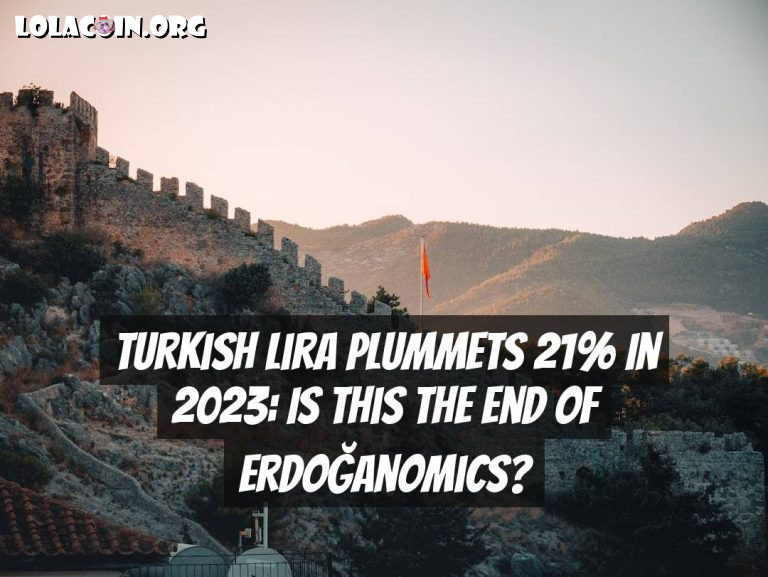 Turkish Lira Plummets 21% in 2023: Is This the End of Erdoğanomics?