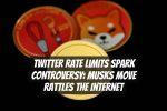 Twitter Rate Limits Spark Controversy: Musks Move Rattles the Internet