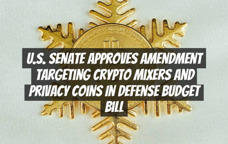 U.S. Senate Approves Amendment Targeting Crypto Mixers and Privacy Coins in Defense Budget Bill