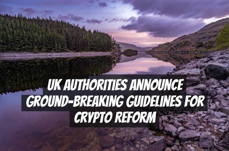 UK authorities announce ground-breaking guidelines for crypto reform