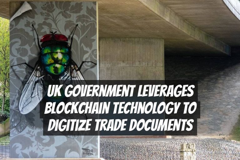 UK Government Leverages Blockchain Technology to Digitize Trade Documents