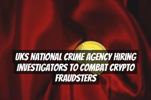 UKs National Crime Agency Hiring Investigators to Combat Crypto Fraudsters