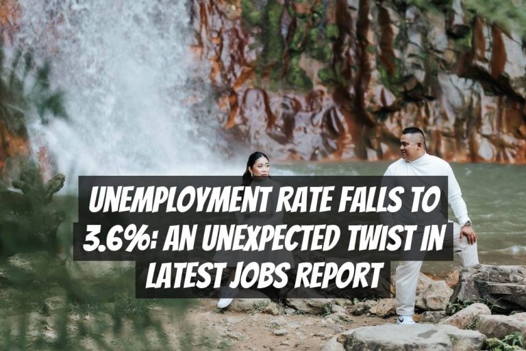 Unemployment Rate Falls to 3.6%: An Unexpected Twist in Latest Jobs Report