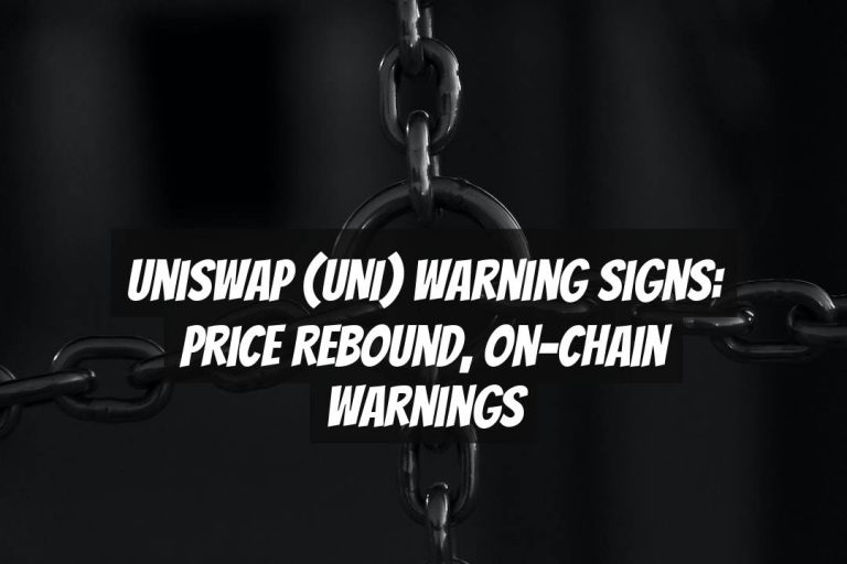 Uniswap (UNI) Warning Signs: Price Rebound, On-Chain Warnings