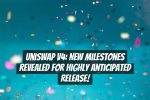 Uniswap V4: New Milestones Revealed for Highly Anticipated Release!