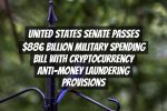 United States Senate Passes $886 Billion Military Spending Bill with Cryptocurrency Anti-Money Laundering Provisions