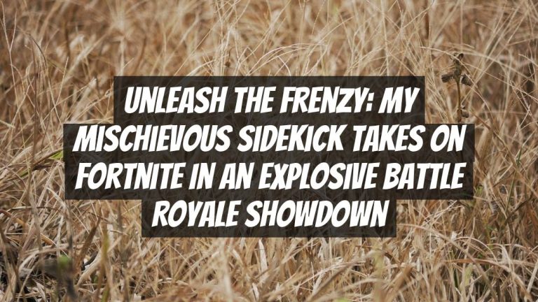 Unleash the Frenzy: My Mischievous Sidekick Takes On Fortnite in an Explosive Battle Royale Showdown
