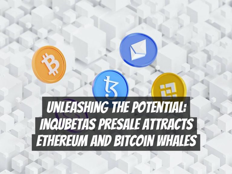 Unleashing the Potential: InQubetas Presale Attracts Ethereum and Bitcoin Whales