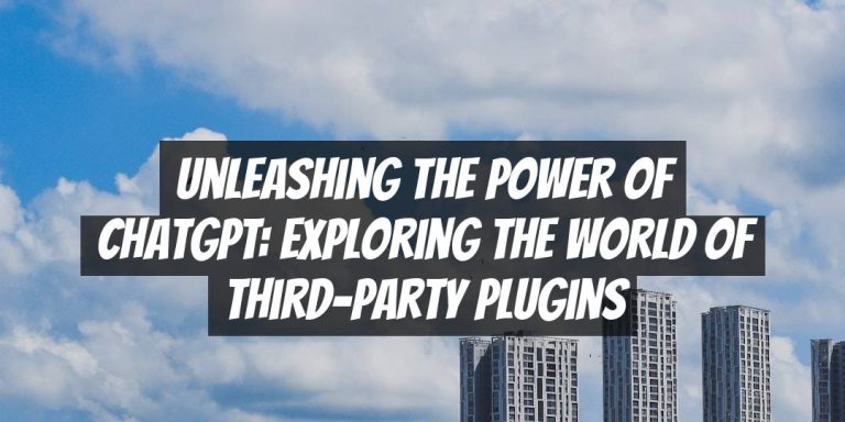 Unleashing the Power of ChatGPT: Exploring the World of Third-Party Plugins