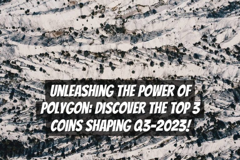 Unleashing the Power of Polygon: Discover the Top 3 Coins Shaping Q3-2023!
