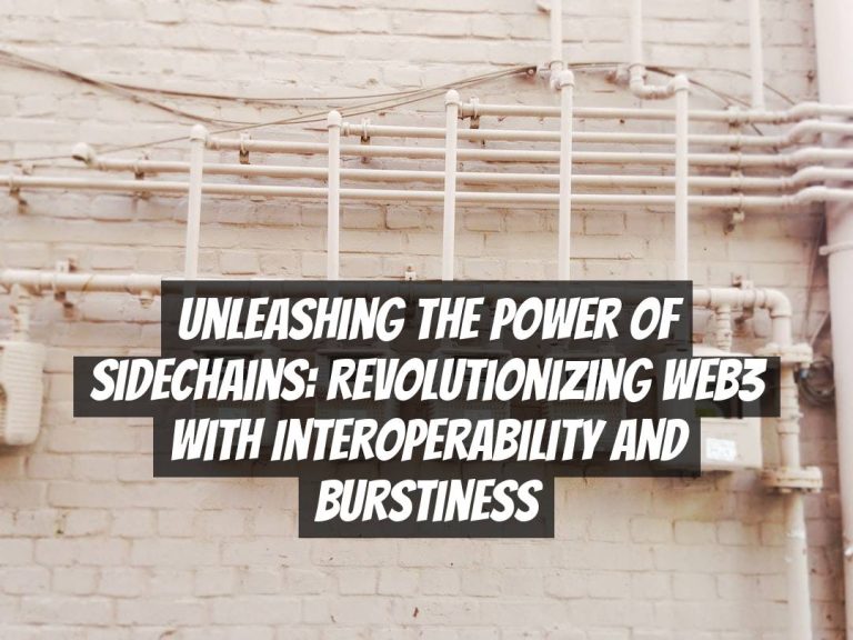 Unleashing the Power of Sidechains: Revolutionizing Web3 with Interoperability and Burstiness