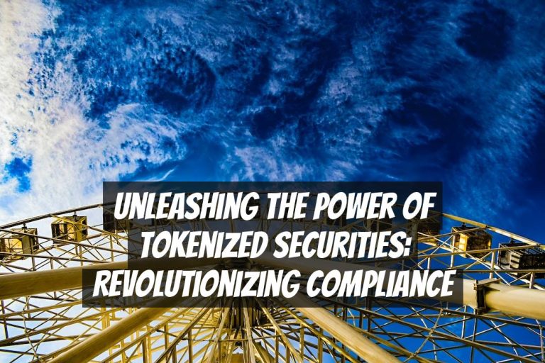 Unleashing the Power of Tokenized Securities: Revolutionizing Compliance