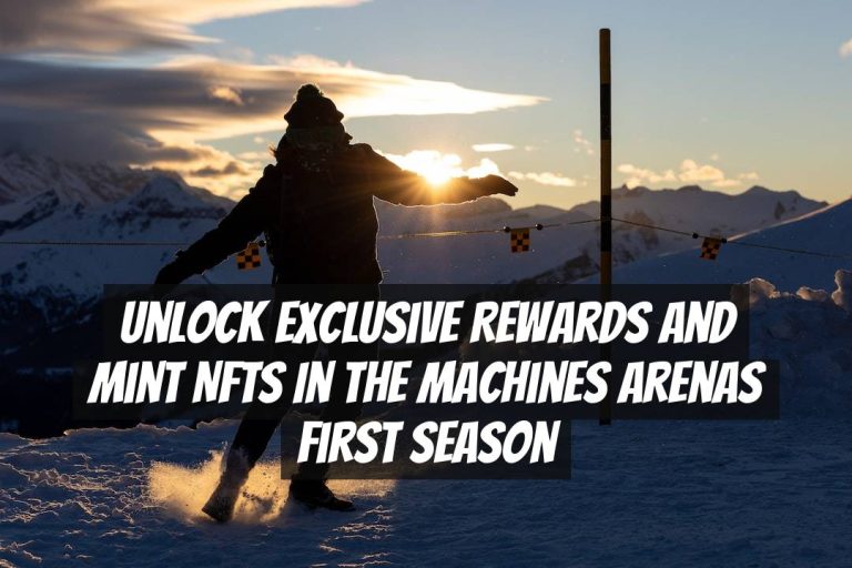 Unlock Exclusive Rewards and Mint NFTs in The Machines Arenas First Season