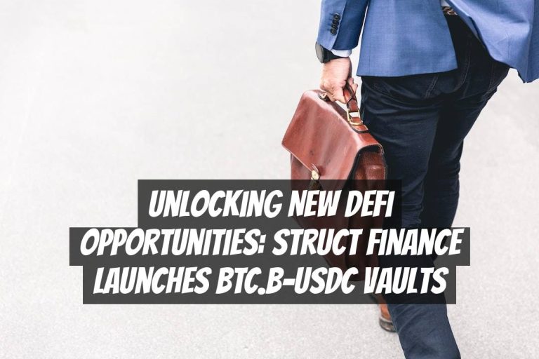 Unlocking New DeFi Opportunities: Struct Finance Launches BTC.B-USDC Vaults