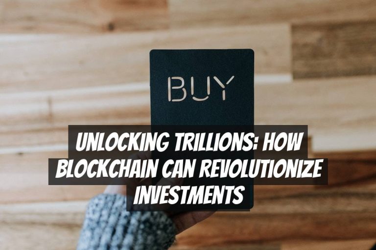 Unlocking Trillions: How Blockchain Can Revolutionize Investments