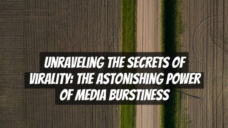 Unraveling the Secrets of Virality: The Astonishing Power of Media Burstiness