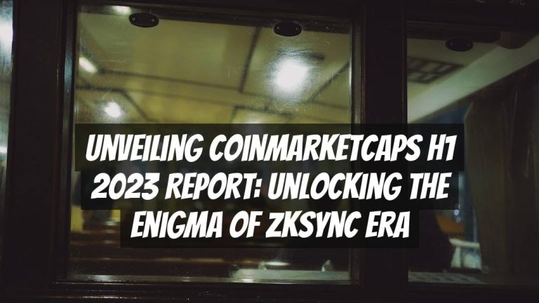 Unveiling CoinMarketCaps H1 2023 Report: Unlocking the Enigma of zkSync Era