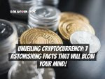 Unveiling Cryptocurrency: 7 Astonishing Facts That Will Blow Your Mind!