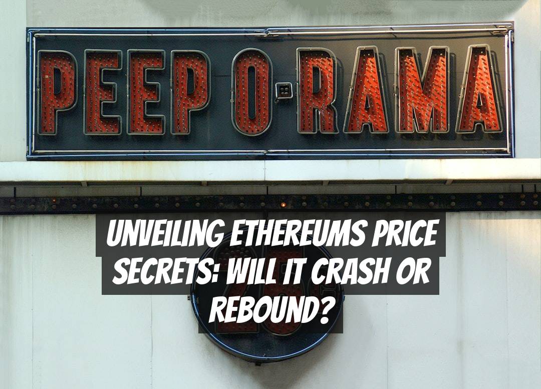 Unveiling Ethereums Price Secrets: Will it Crash or Rebound?